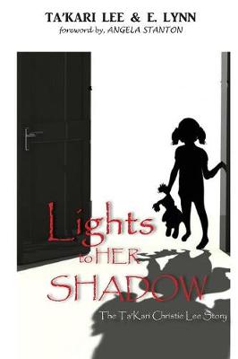 Lights to Her Shadow: The Takari Christie Lee Story (Paperback)