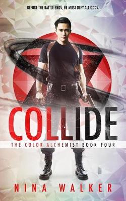 Collide: The Color Alchemist Book Four (Paperback)