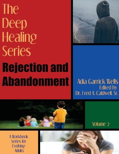 The Deep Healing Series: Rejection and Abandonment - Deep Healing 2 (Paperback)
