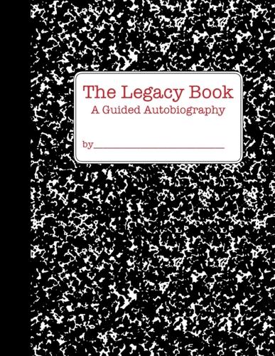 The Legacy Book: A Guided Autobiography (Paperback)