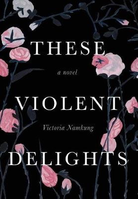 These Violent Delights (Hardback)
