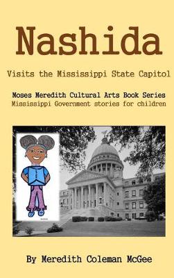 Nashida: Visits the Mississippi State Capitol - Moses Meredith Children's Book 2 (Hardback)