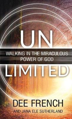 Unlimited: Walking in the Miraculous Power of God (Paperback)