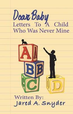 Dear Baby: Letters to a Child Who Was Never Mine (Paperback)