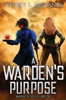 A Warden's Purpose - Wardens of Issalia 1 (Paperback)