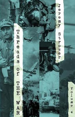 Threads of the War, Volume IV: Personal Truth-Inspired Flash-Fiction of the 20th Century's War - Threads of the War 4 (Paperback)
