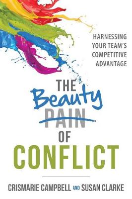 The Beauty of Conflict: Harnessing Your Team's Competitive Advantage (Paperback)