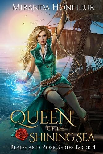 Queen of the Shining Sea - Blade and Rose 4 (Paperback)