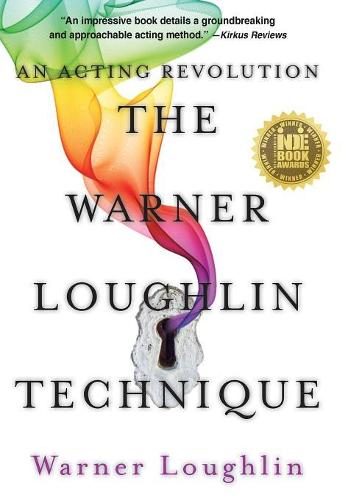 The Warner Loughlin Technique: An Acting Revolution (Hardback)
