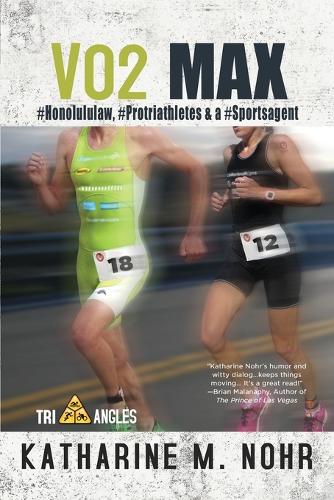 Vo2 Max: #honolululaw, #protriathletes, & a #sports Agent - Tri-Angles 3 (Paperback)