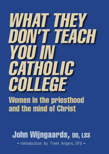 What They Don't Teach You in Catholic College (Hardback)