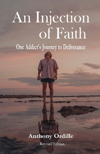 An Injection of Faith: One Addict's Journey to Deliverance (Paperback)