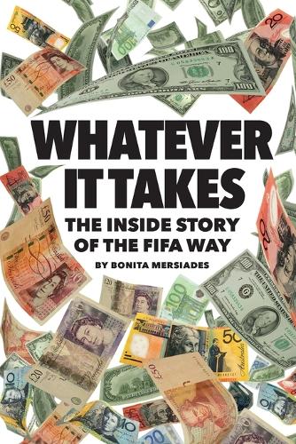 Whatever It Takes: The Inside Story of the Fifa Way - 978-0-999643-1-0-5 (Paperback)