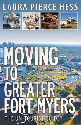 Moving to Greater Fort Myers: The Un-Tourist Guide (Paperback)