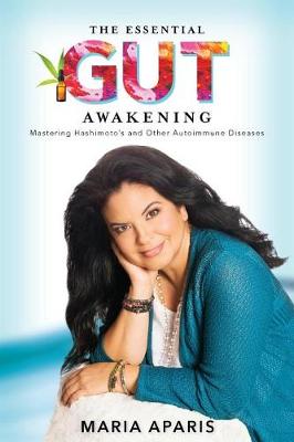 The Essential Gut Awakening: Mastering Hashimoto's and Other Autoimmune Diseases (Paperback)