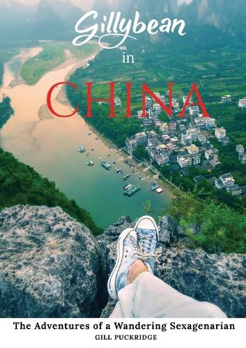 Gillybean in China: The Adventures of a Wandering Sexagenarian (Paperback)