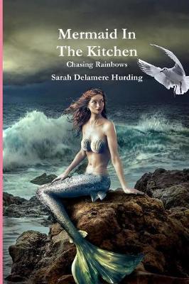 Mermaid In The Kitchen Chasing Rainbows (Paperback)