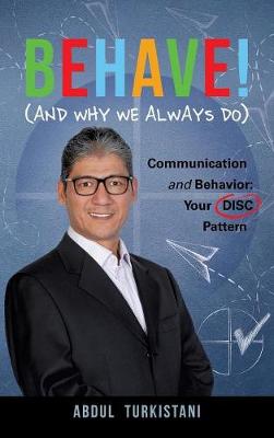 Behave! (and Why We Always Do): Communication and Behavior: Your Disc Pattern (Hardback)
