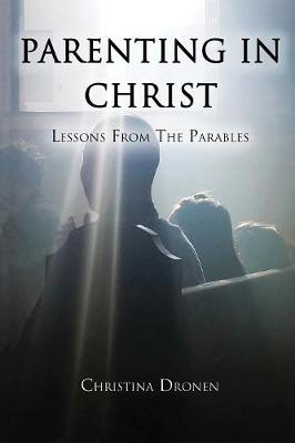 Parenting in Christ: Lessons from the Parables - Parenting in Christ 2 (Paperback)