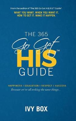 The 365 Go Get HIS Guide: What You Want, When You Want It, How to Get It, Make It Happen (Paperback)