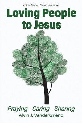 Loving People to Jesus: Praying-Caring-Sharing (Paperback)