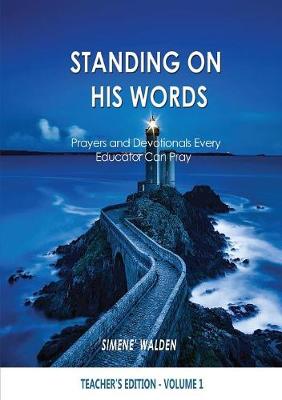 Standing on His Words: Prayers and Devotionals Every Educator Can Pray (Paperback)