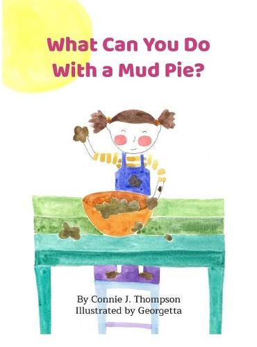 What Can You Do with a Mud Pie? (Hardback)