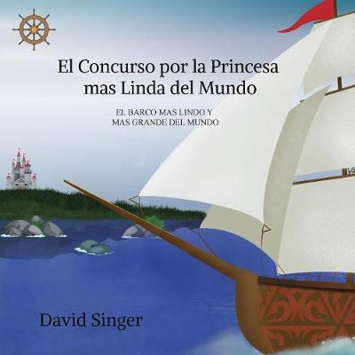 El Concurso Por La Princesa Mas Linda del Mundo: El Barco Mas Grande Y Mas Lindo del Mundo (Paperback)