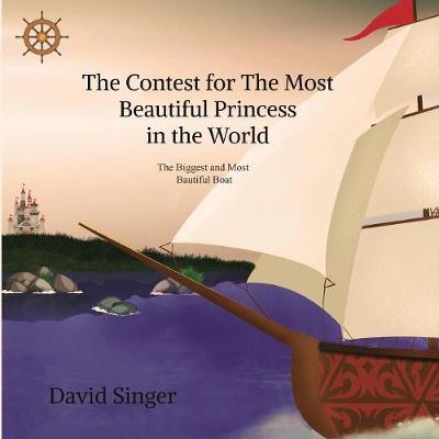 The Contest for the Most Beautiful Princess in the World: The Biggest and Most Beautiful Boat in the World (Paperback)