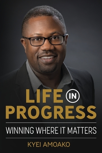Life In Progress: Winning Where It Matters (Paperback)