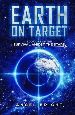 Earth on Target (Survival Amidst the Stars) - Survival Amidst the Stars 1 (Paperback)