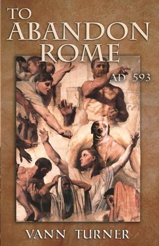 To Abandon Rome: Ad 593 - Tribonian Trilogy 2 (Paperback)