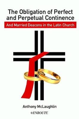 The Obligation of Perfect and Perpetual Continence and Married Deacons in the Latin Church (Paperback)