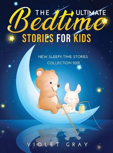 The Ultimate Bedtime Stories for Kids by Violet Gray | Waterstones