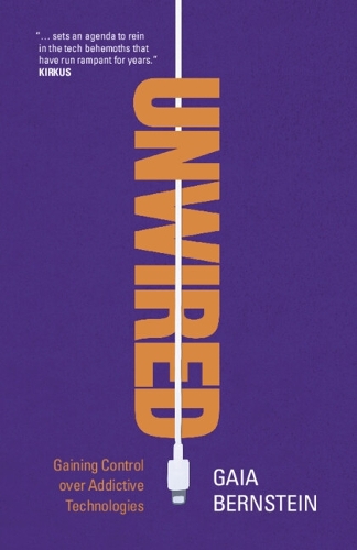 Unwired: Gaining Control over Addictive Technologies (Hardback)
