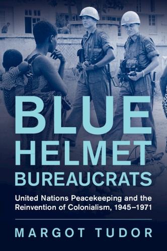 Blue Helmet Bureaucrats by Margot Tudor Waterstones