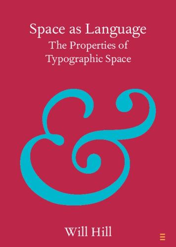 Space as Language: The Properties of Typographic Space - Elements in Publishing and Book Culture (Paperback)
