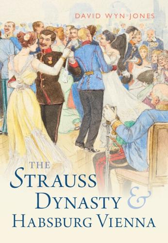 Cambridge University Press The Strauss Dynasty And Habsburg Vienna
