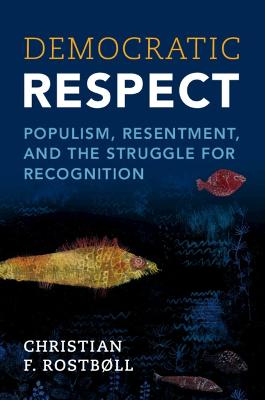 Democratic Respect by Christian F. Rostbøll | Waterstones