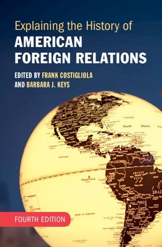 Frank Costigliola Explaining the History of American Foreign Relations