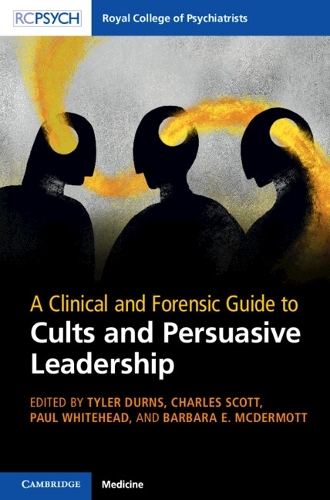 A Clinical and Forensic Guide to Cults and Persuasive Leadership (Paperback)