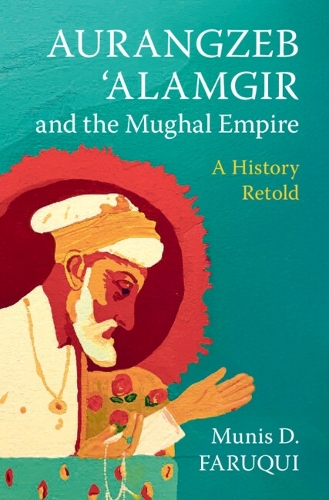 Cambridge University Press Aurangzeb ‘Alamgir And The Mughal Empire