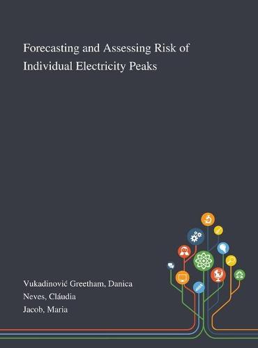Forecasting and Assessing Risk of Individual Electricity Peaks (Hardback)