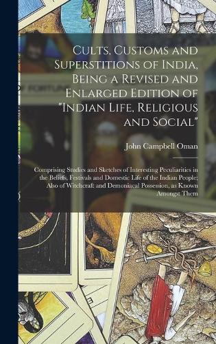 Cults, Customs and Superstitions of India, Being a Revised and Enlarged ...