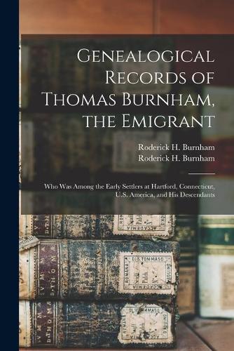 Genealogical Records of Thomas Burnham, the Emigrant by Roderick H ...