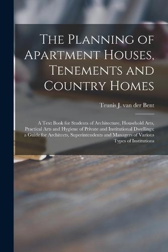 The Planning of Apartment Houses, Tenements and Country Homes; a Text ...