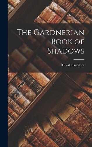 The Gardnerian Book Of Shadows By Gerald Gardner | Waterstones