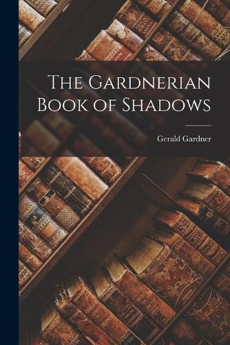 The Gardnerian Book Of Shadows By Gerald Gardner | Waterstones