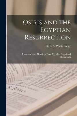 Osiris And The Egyptian Resurrection; Illustrated After Drawings From ...