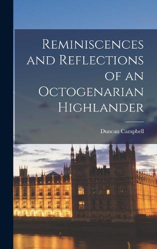 Reminiscences and Reflections of an Octogenarian Highlander (Hardback)